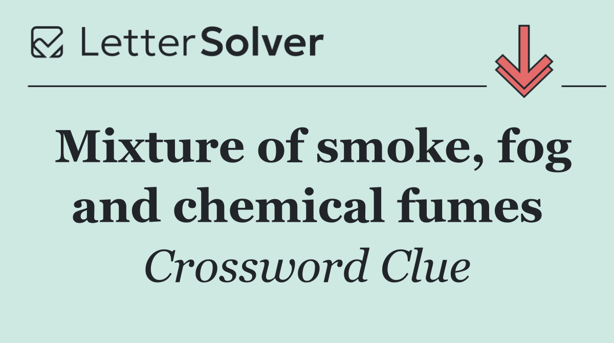 Mixture of smoke, fog and chemical fumes