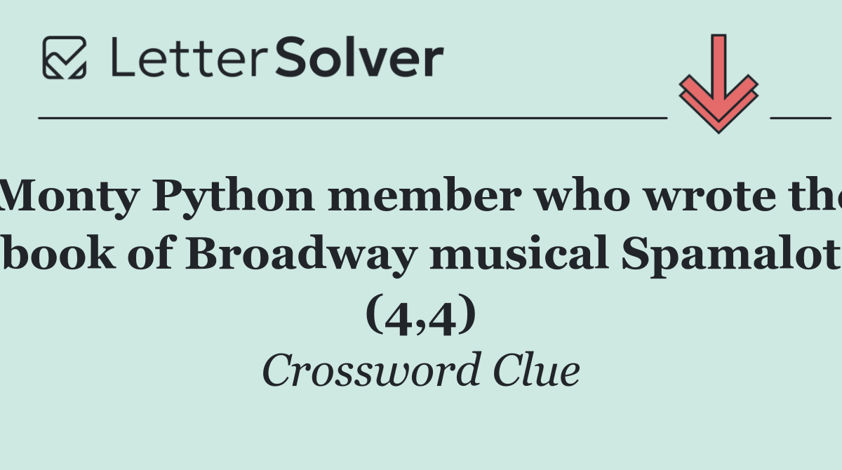 Monty Python member who wrote the book of Broadway musical Spamalot (4,4)