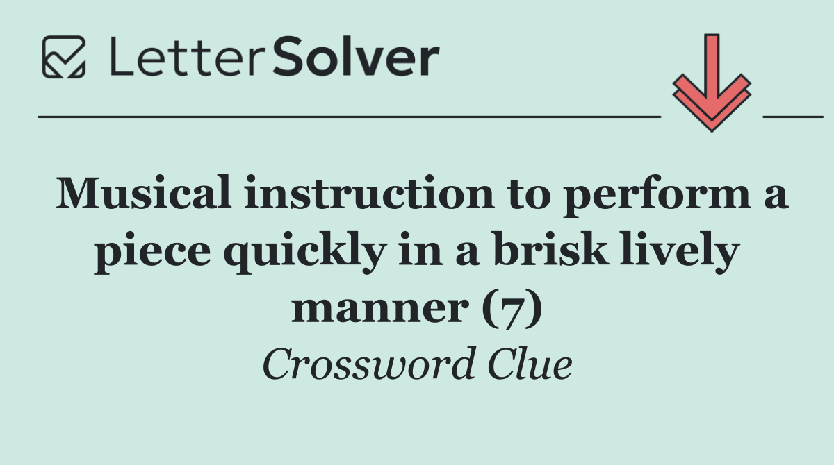 Musical instruction to perform a piece quickly in a brisk lively manner (7)