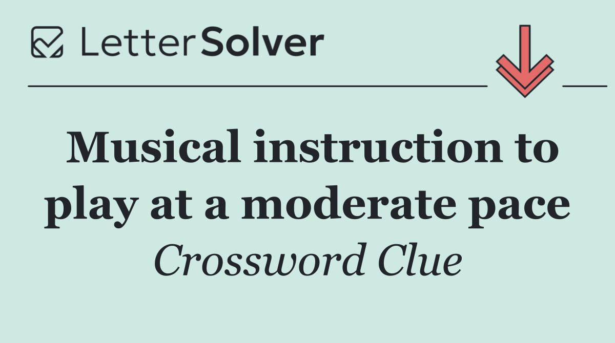 Musical instruction to play at a moderate pace