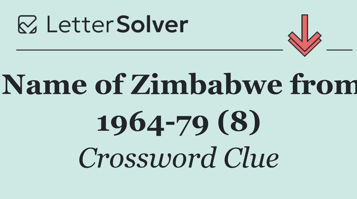 Name of Zimbabwe from 1964 79 (8)