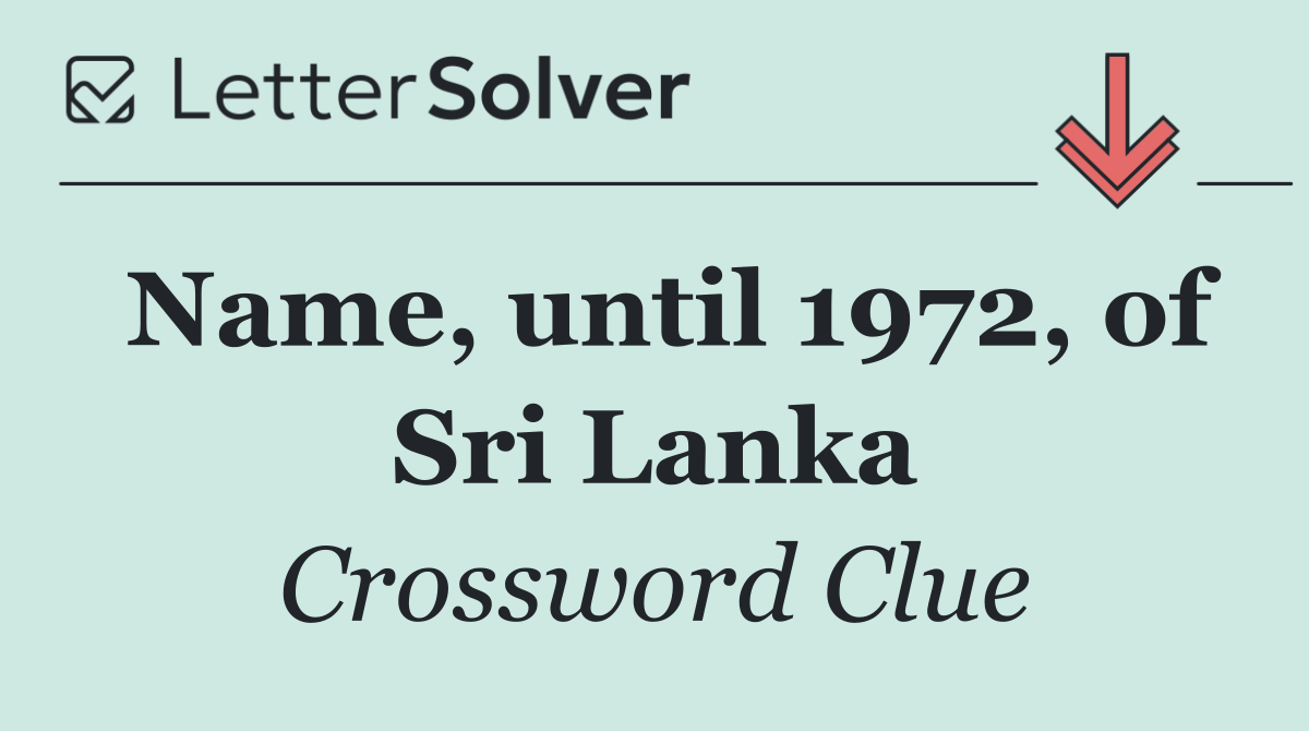 Name, until 1972, of Sri Lanka