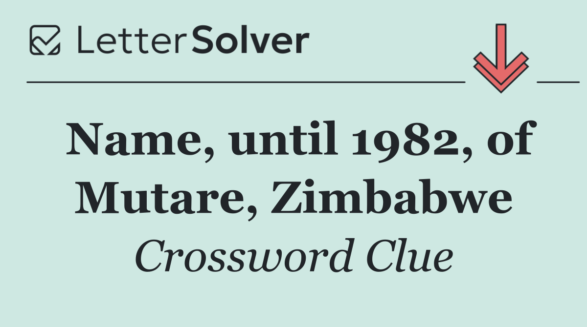 Name, until 1982, of Mutare, Zimbabwe