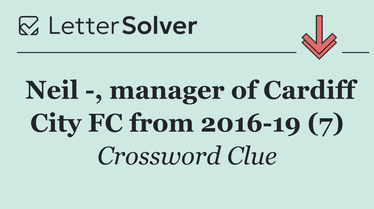 Neil  , manager of Cardiff City FC from 2016 19 (7)