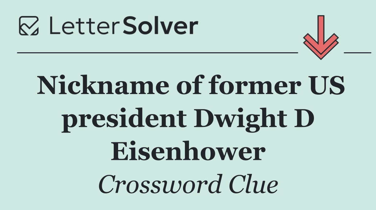 Nickname of former US president Dwight D Eisenhower