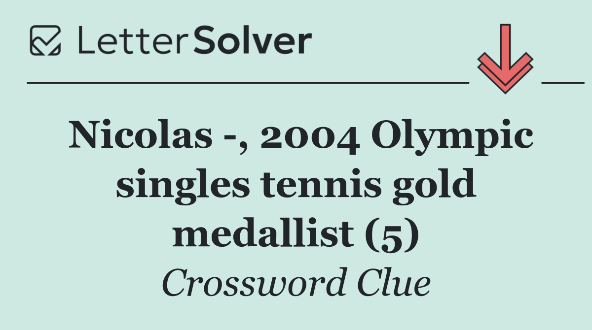Nicolas  , 2004 Olympic singles tennis gold medallist (5)