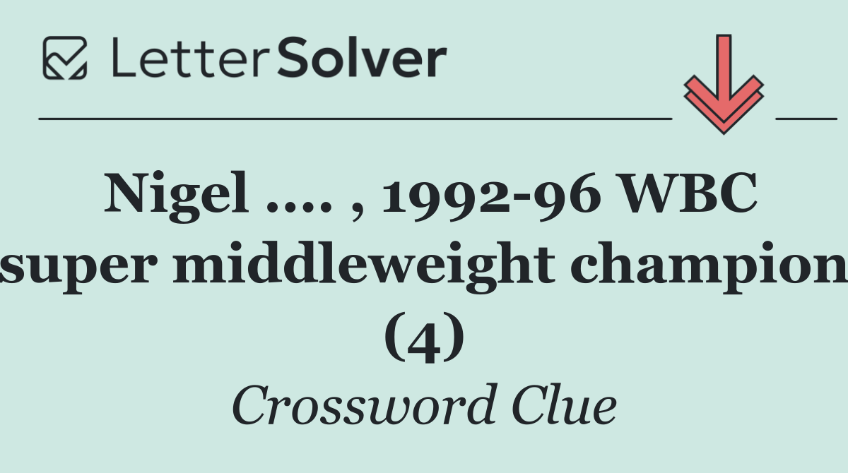 Nigel .... , 1992 96 WBC super middleweight champion (4)