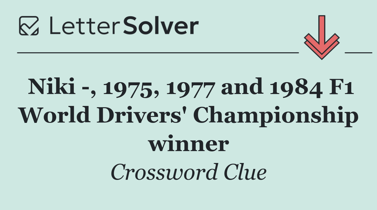 Niki  , 1975, 1977 and 1984 F1 World Drivers' Championship winner