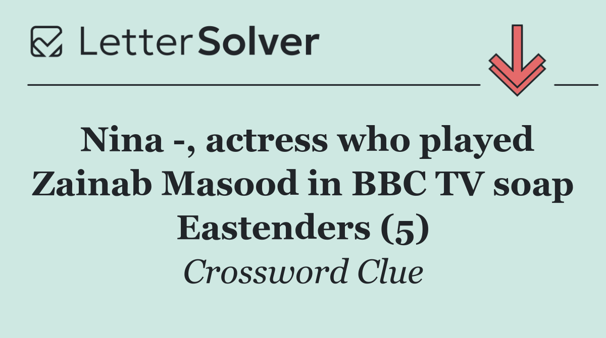 Nina  , actress who played Zainab Masood in BBC TV soap Eastenders (5)