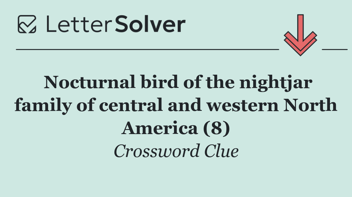 Nocturnal bird of the nightjar family of central and western North America (8)