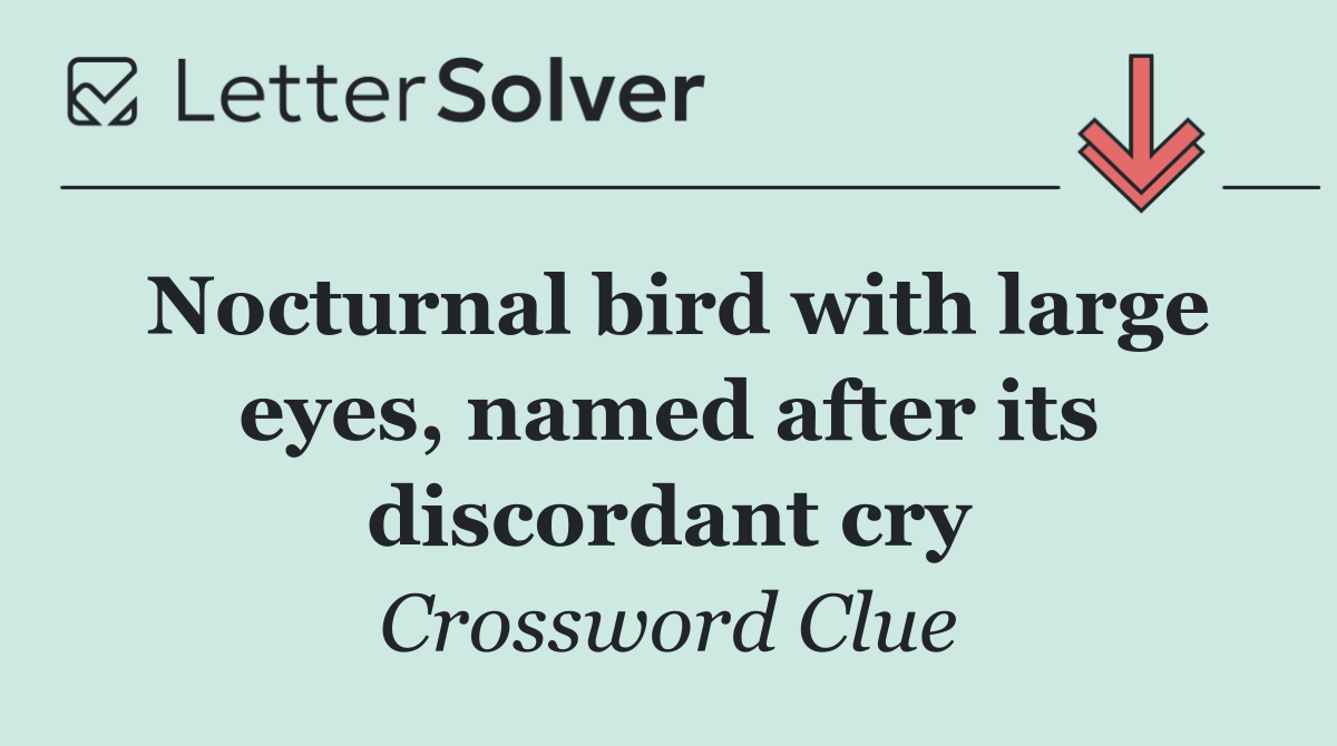 Nocturnal bird with large eyes, named after its discordant cry