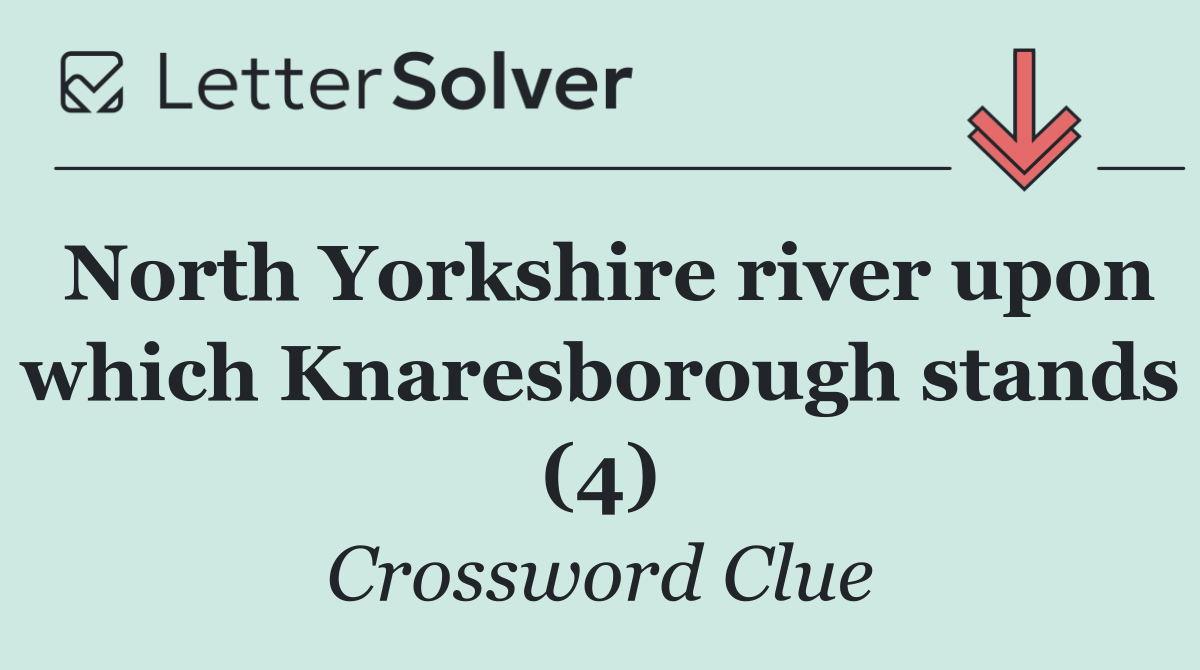 North Yorkshire river upon which Knaresborough stands (4)