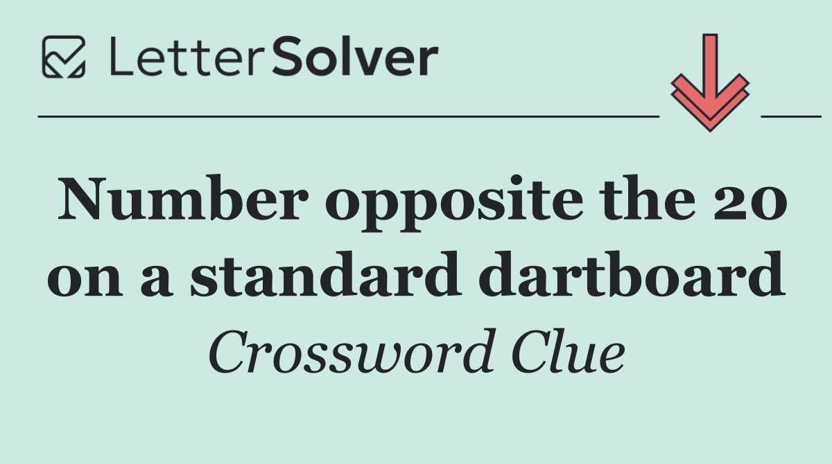 Number opposite the 20 on a standard dartboard