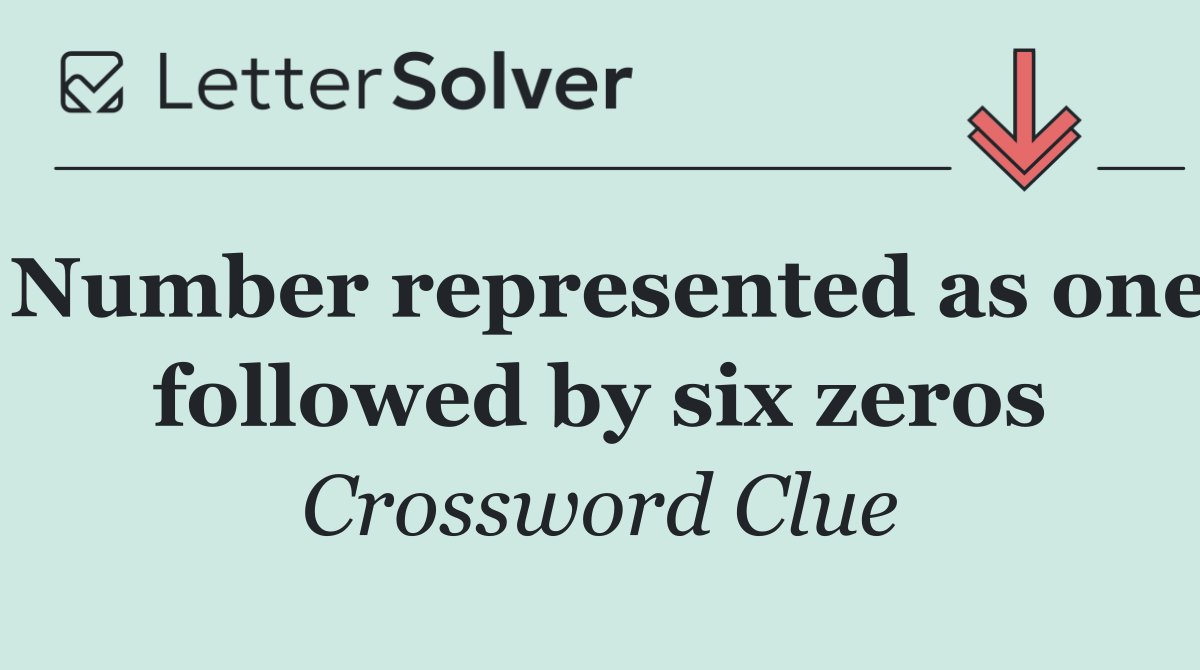 Number represented as one followed by six zeros