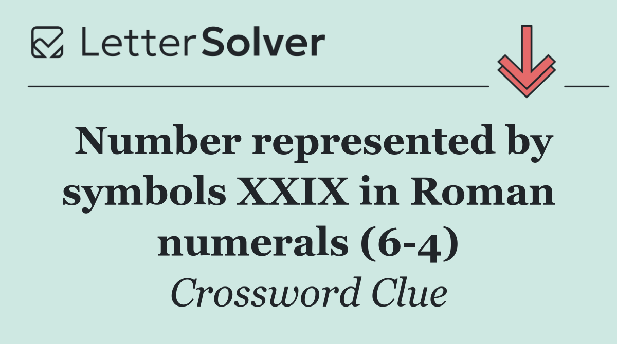 Number represented by symbols XXIX in Roman numerals (6 4)