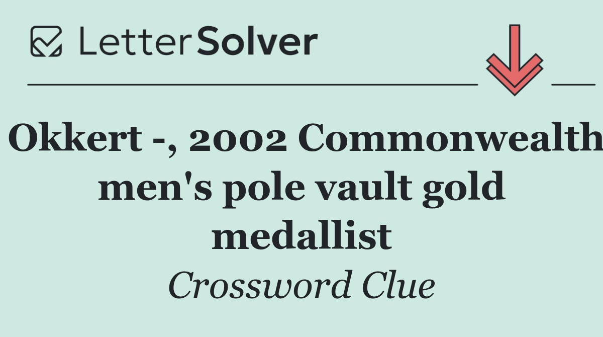 Okkert  , 2002 Commonwealth men's pole vault gold medallist