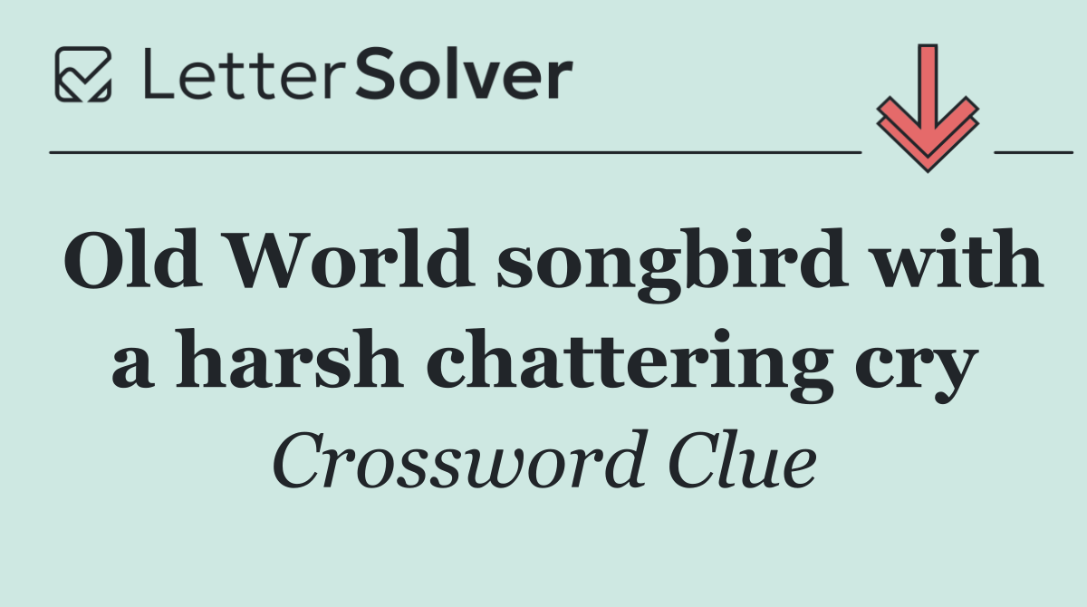 Old World songbird with a harsh chattering cry