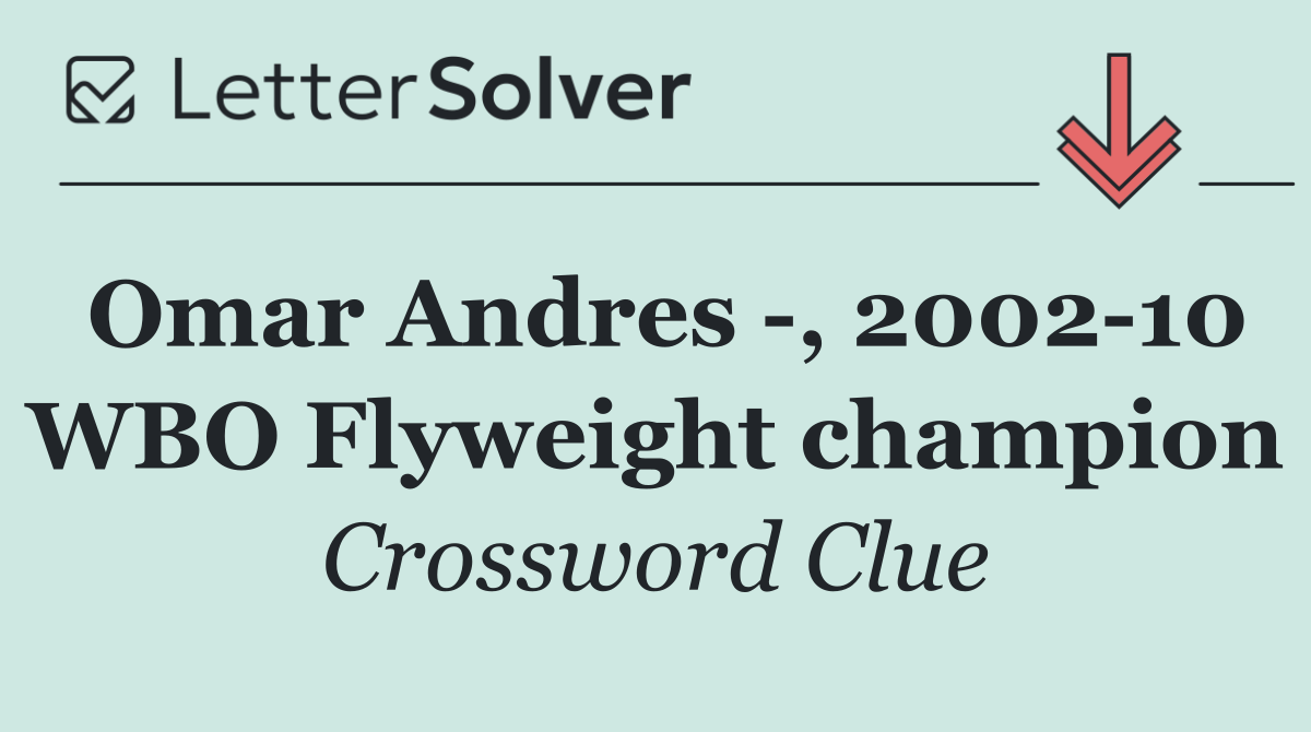 Omar Andres  , 2002 10 WBO Flyweight champion