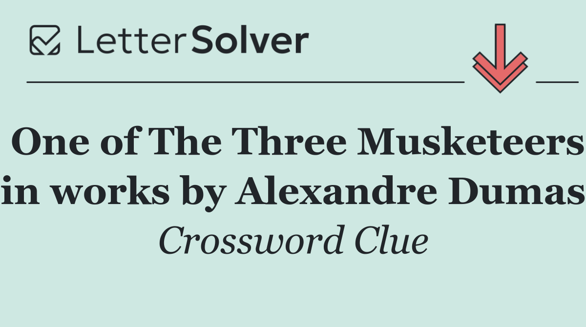 One of The Three Musketeers in works by Alexandre Dumas