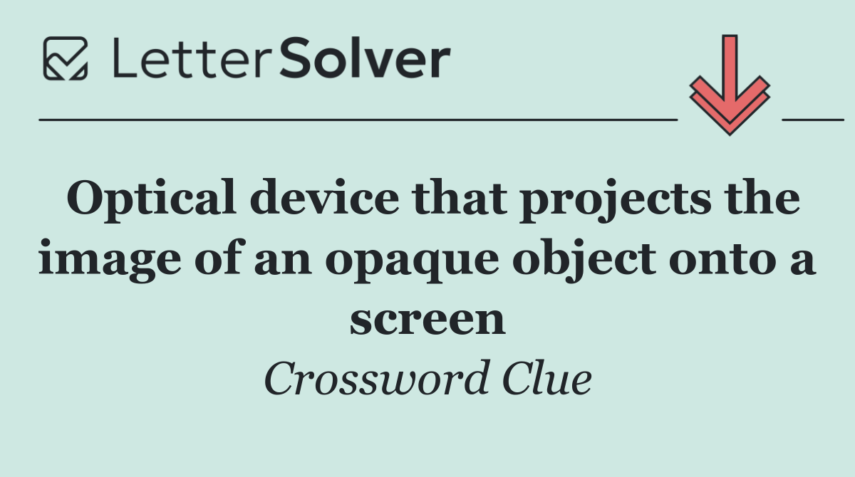 Optical device that projects the image of an opaque object onto a screen