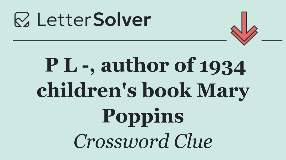 P L  , author of 1934 children's book Mary Poppins