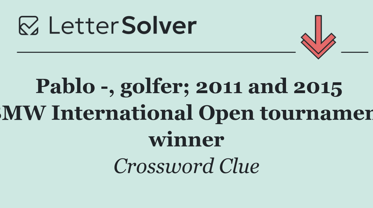 Pablo  , golfer; 2011 and 2015 BMW International Open tournament winner
