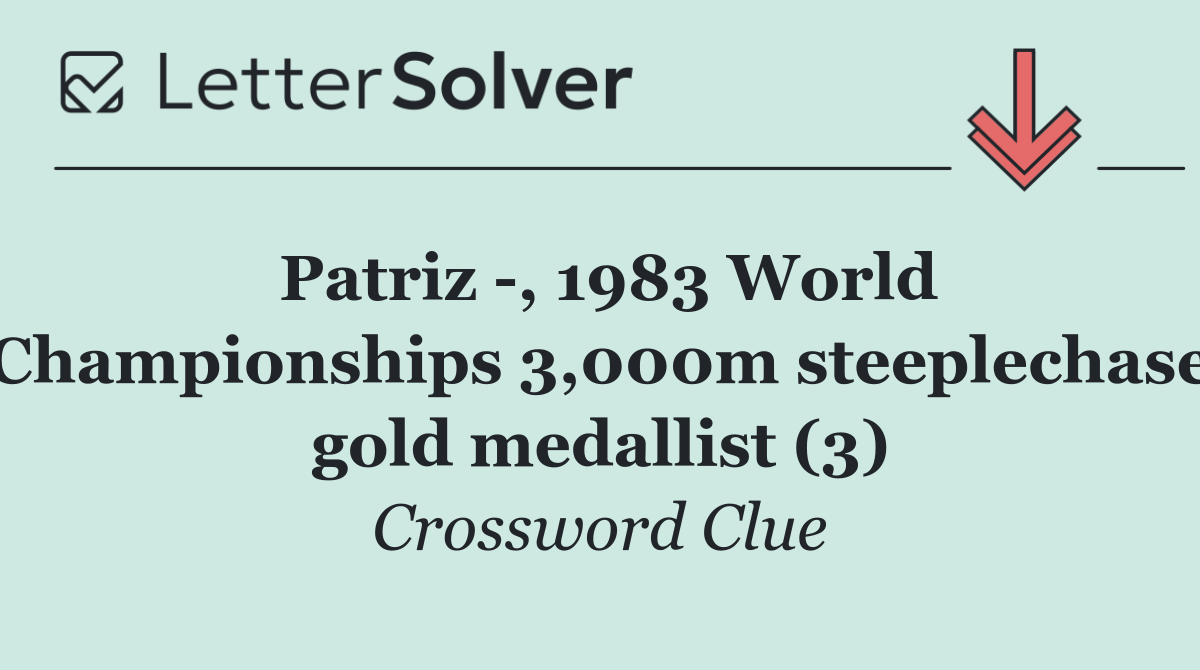 Patriz  , 1983 World Championships 3,000m steeplechase gold medallist (3)
