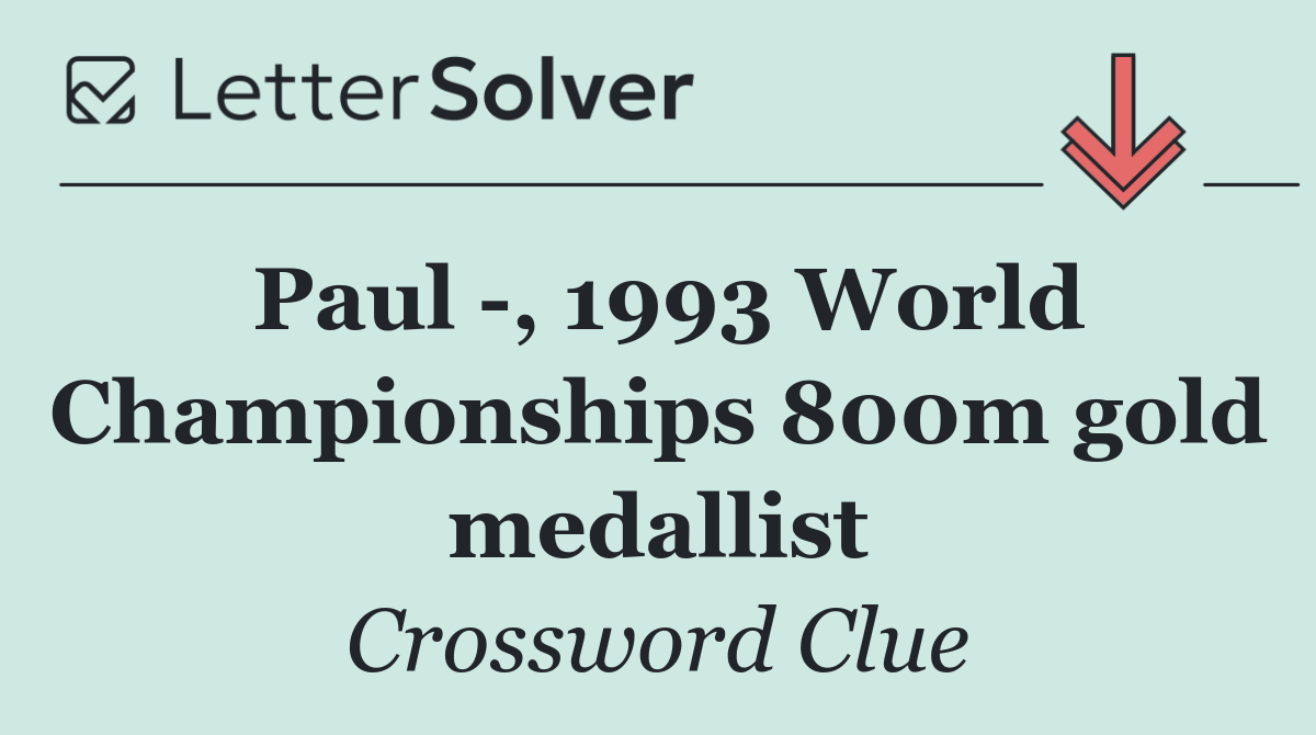 Paul  , 1993 World Championships 800m gold medallist