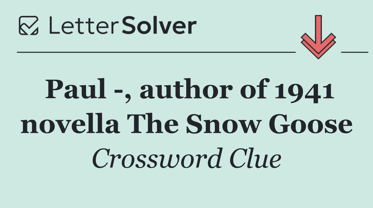 Paul  , author of 1941 novella The Snow Goose