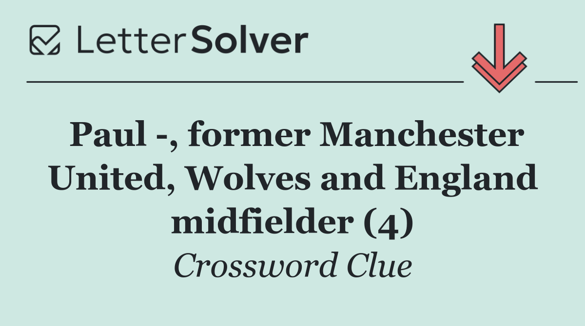 Paul  , former Manchester United, Wolves and England midfielder (4)
