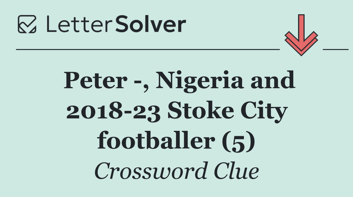 Peter  , Nigeria and 2018 23 Stoke City footballer (5)