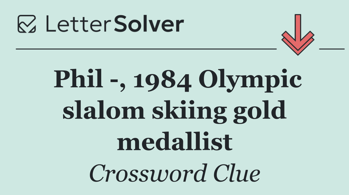 Phil  , 1984 Olympic slalom skiing gold medallist