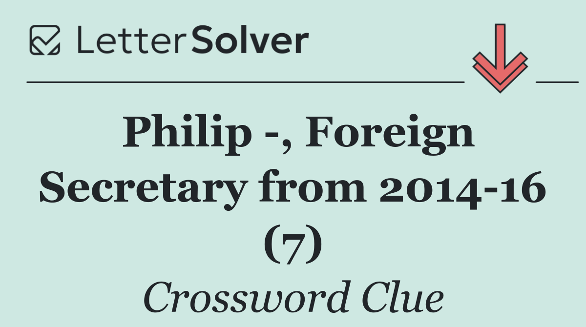 Philip  , Foreign Secretary from 2014 16 (7)