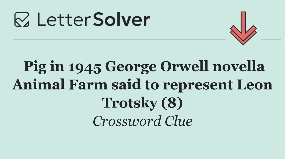 Pig in 1945 George Orwell novella Animal Farm said to represent Leon Trotsky (8)