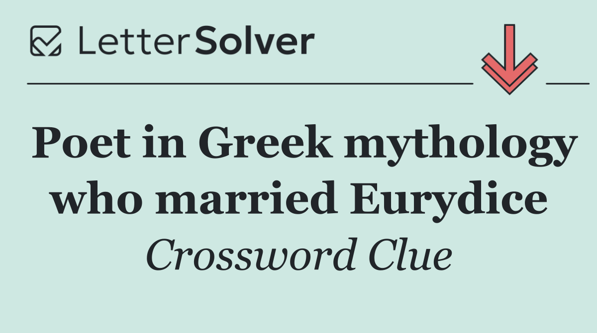 Poet in Greek mythology who married Eurydice