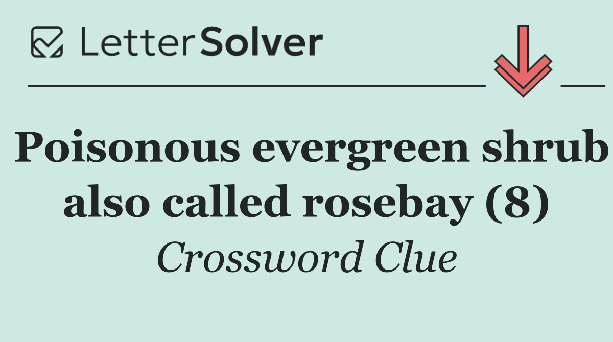 Poisonous evergreen shrub also called rosebay (8)
