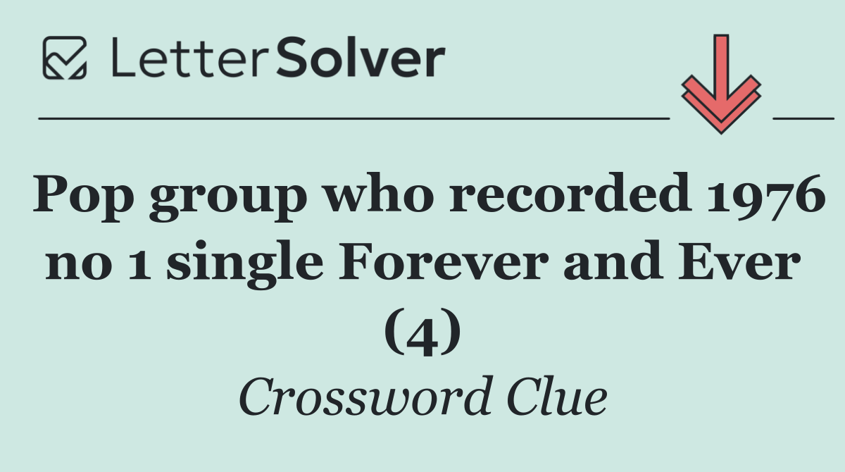 Pop group who recorded 1976 no 1 single Forever and Ever (4)