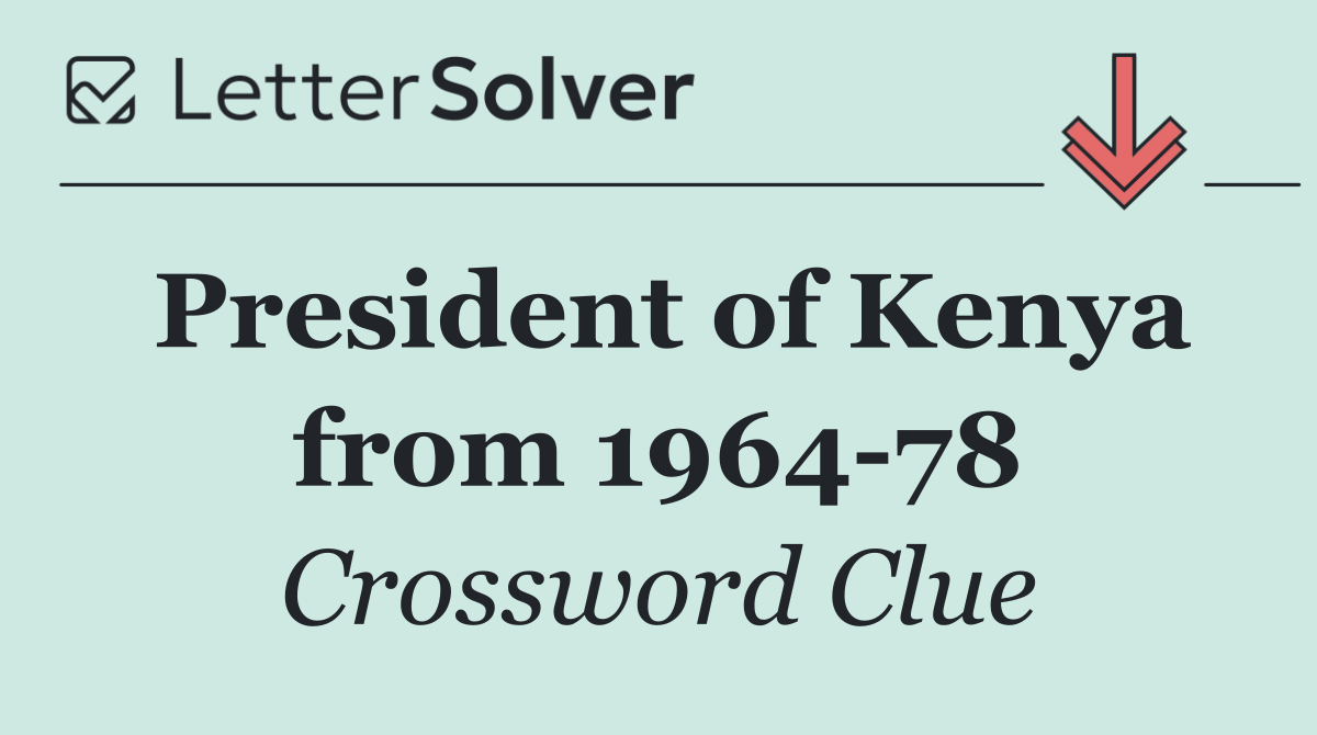 President of Kenya from 1964 78