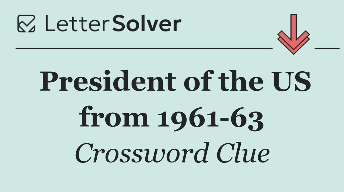 President of the US from 1961 63