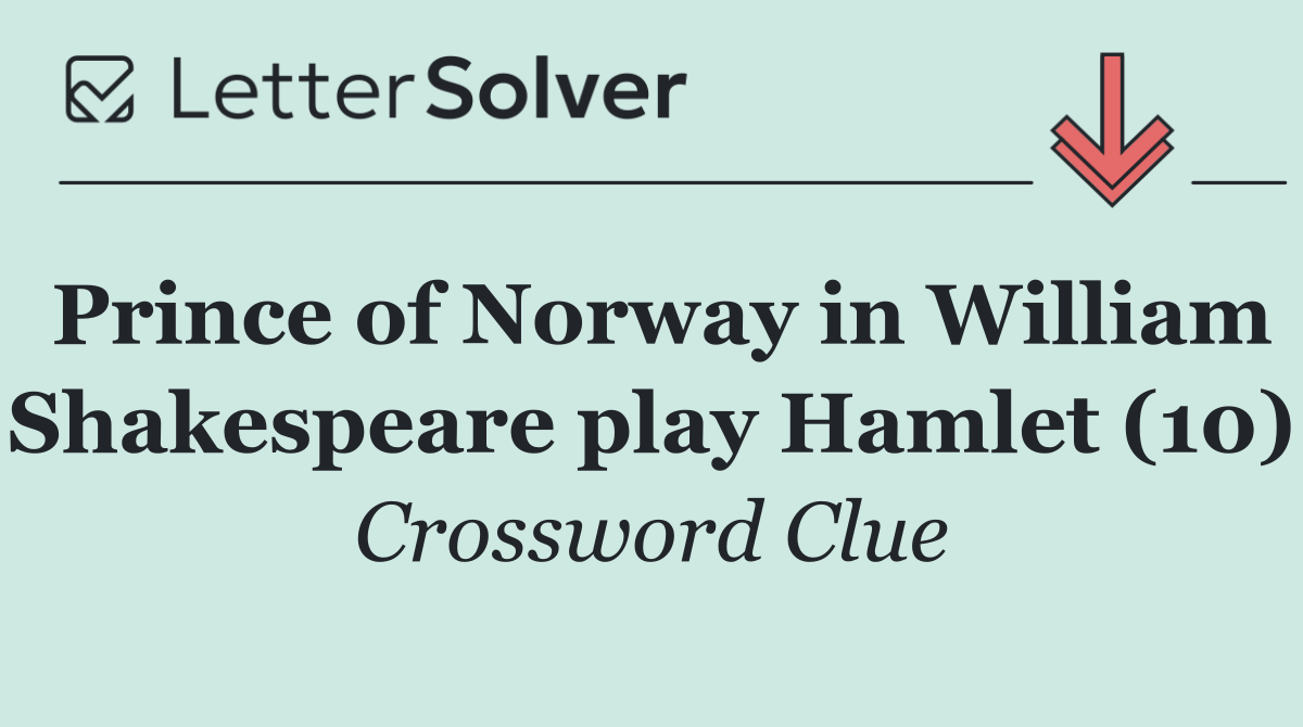 Prince of Norway in William Shakespeare play Hamlet (10)