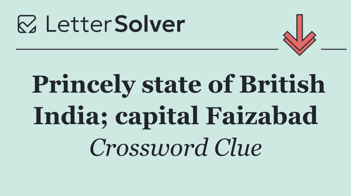 Princely state of British India; capital Faizabad