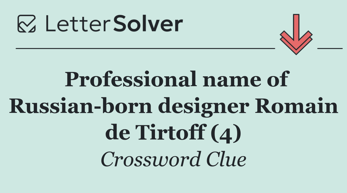Professional name of Russian born designer Romain de Tirtoff (4)