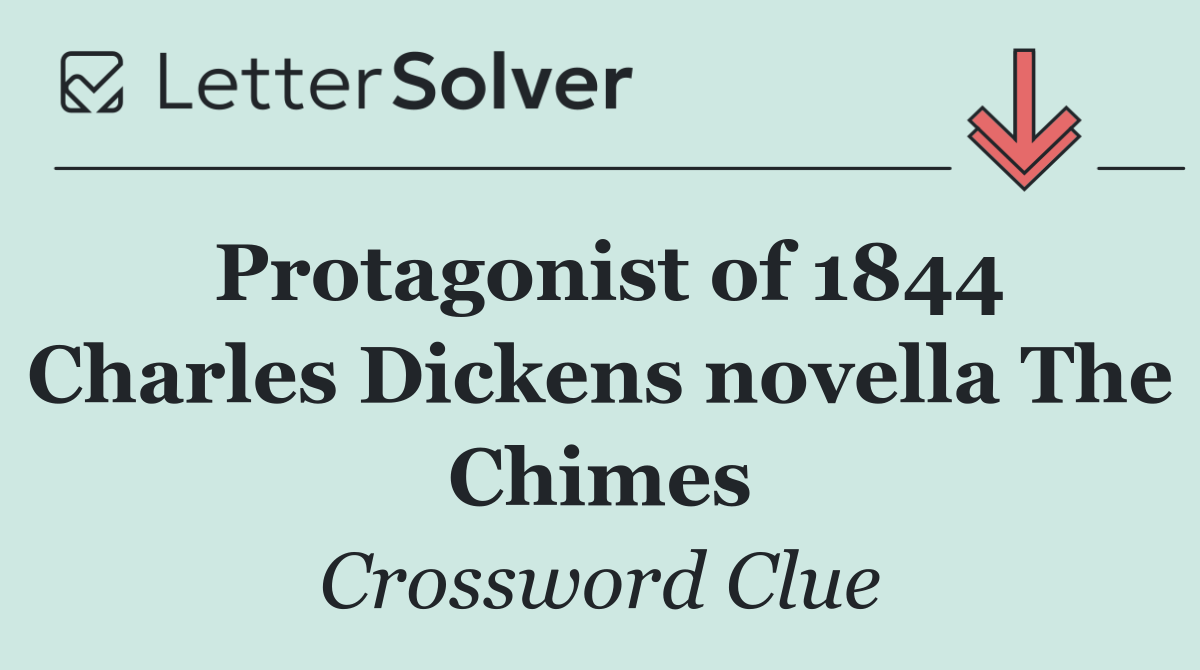 Protagonist of 1844 Charles Dickens novella The Chimes