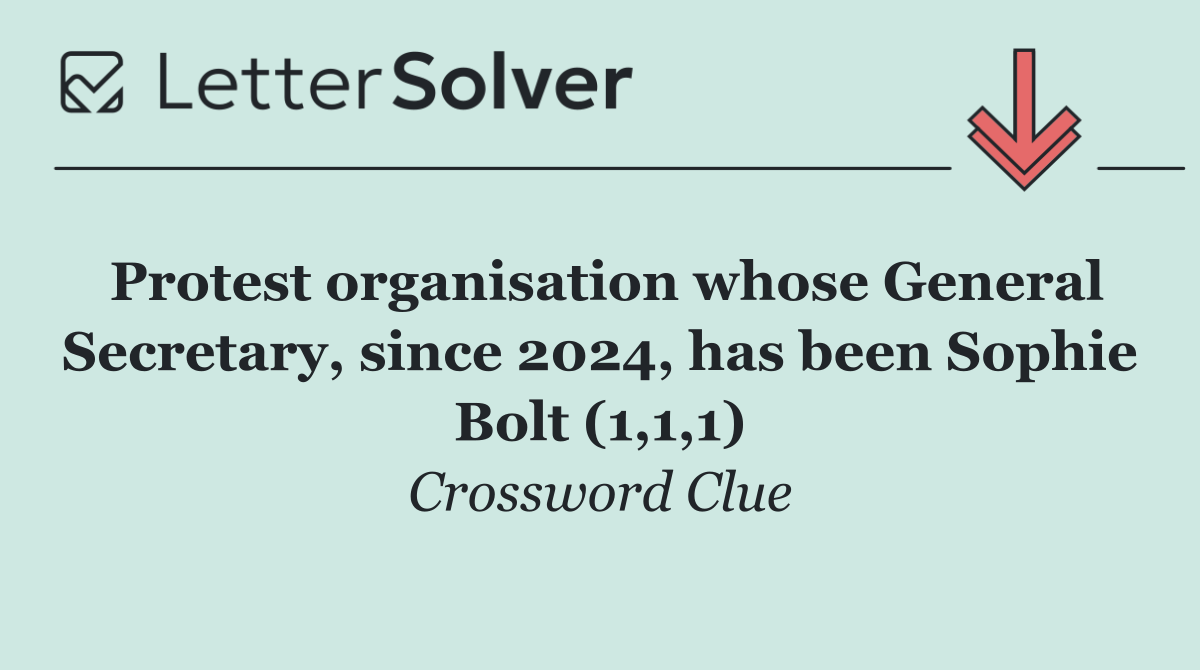 Protest organisation whose General Secretary, since 2024, has been Sophie Bolt (1,1,1)