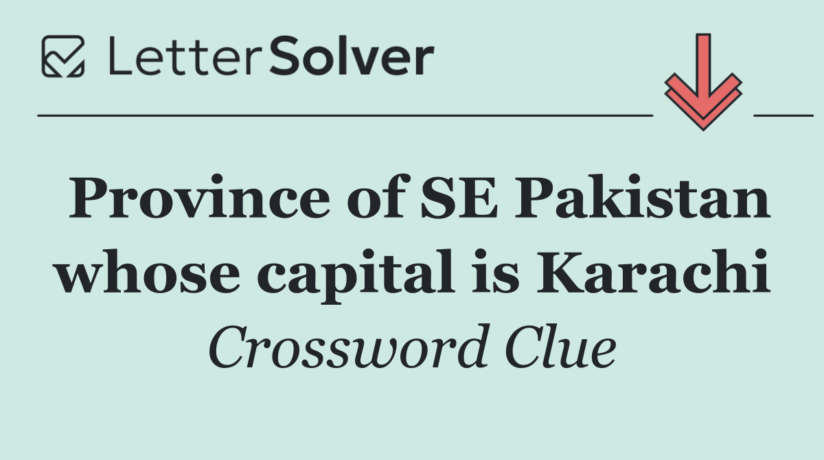 Province of SE Pakistan whose capital is Karachi