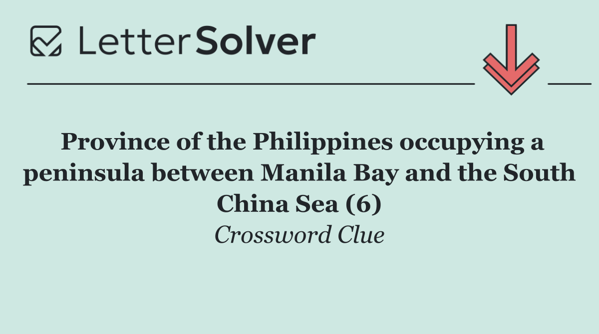 Province of the Philippines occupying a peninsula between Manila Bay and the South China Sea (6)