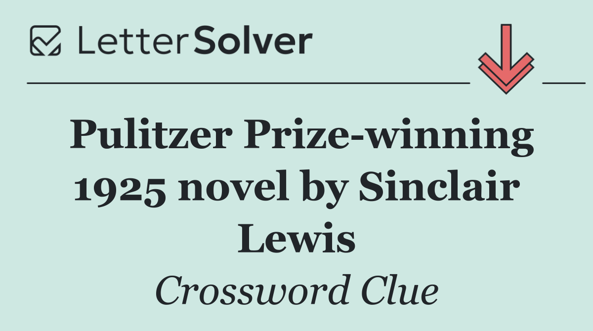 Pulitzer Prize winning 1925 novel by Sinclair Lewis