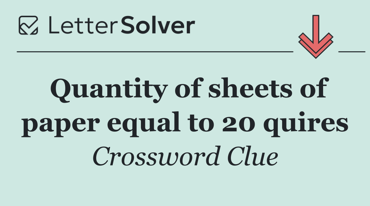 Quantity of sheets of paper equal to 20 quires