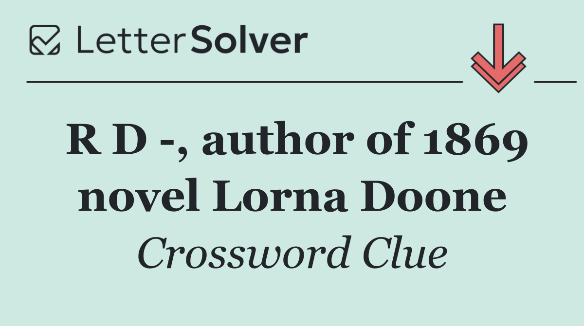 R D  , author of 1869 novel Lorna Doone