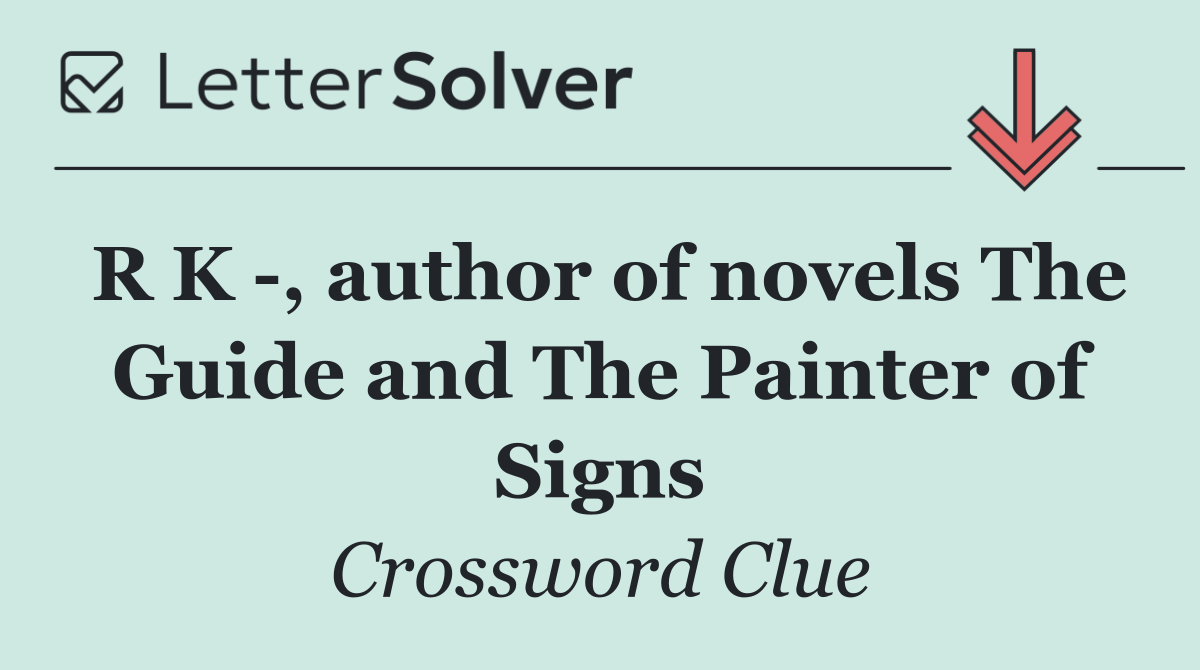 R K  , author of novels The Guide and The Painter of Signs